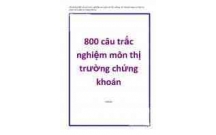 tham khảo 800 câu hỏi môn thị trường chứng khoán