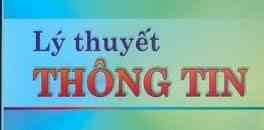 Tiểu luận: Những vấn đề chung và những khái niệm cơ bản về lý thuyết thông tin