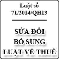 Luật sửa đổi bổ sung một số điều các luật thuế 71/2014/QH13
