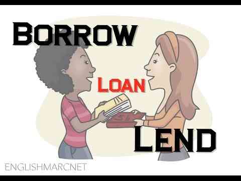Borrow, Lend or Loan