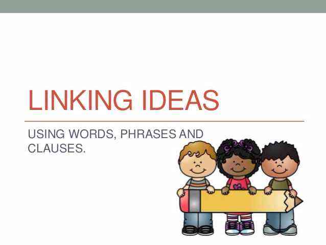 Linking Ideas – Cụm từ nối trong tiếng anh
