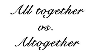 Altogether or All together