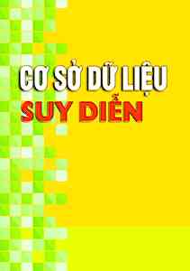 Luận văn thạc sĩ khoa học máy tính: Cơ sở dữ liệu suy diễn: tìm hiểu cơ sở dữ liệu dựa trên logic; định nghĩa cơ sở dữ liệu suy diễn; ngôn ngữ Prolog; Datalog và khả năng mở rộng của Datalog