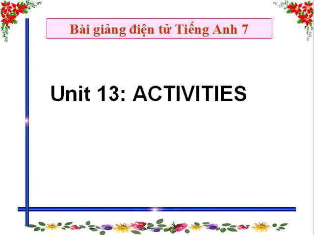 Bài giảng Tiếng Anh 6 unit 13