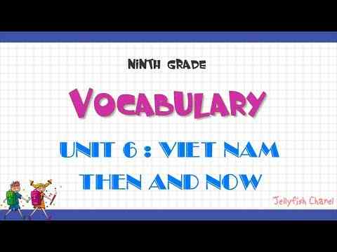 Từ vựng Tiếng Anh lớp 9 Unit 6 Viet Nam Then And Now